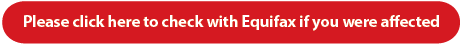 Please click here to check with Equifax if you were affected