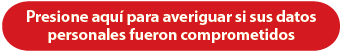 Presione aquí para averiguar si sus datos personales fueron comprometidos